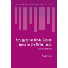 Struggles for Hindu Sacred Space in the Netherlands: Anguish and Absence 精裝版, Bloomsbury Academic, 英文