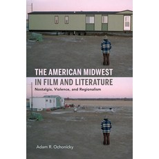 (英文圖書) The American Midwest in Film and Literature: Nostalgia Violence and Regionalism 精裝版, Indiana University Press, 英文