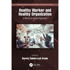 (英文圖書) Healthy Worker and Healthy Organization: A Resource-Based Approach 平裝版, CRC Press, 英文