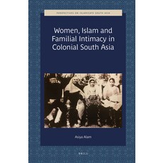 (英文圖書) Women Islam and Familial Intimacy in Colonial South Asia 精裝版, Brill, 英文