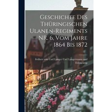 (英文書) Geschichte des Thüringischen Ulanen-regiments NR. 6 vom Jahre 1864 bis 1872 平裝版, Legare Street Press, 英文