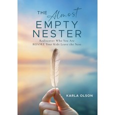 (英文圖書) The Almost Empty Nester: Rediscover Who You Are BEFORE Your Kids Leave the Nest 精裝版, Storybuilders Press, 英文