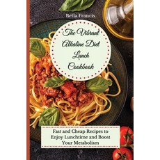 (英文圖書) The Vibrant Alkaline Diet Lunch Cookbook: Fast and Cheap Recipes to Enjoy Lunchtime and Boost... 平裝版, Bella Francis, 英文