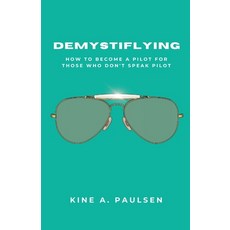 (英文圖書) Demystiflying: How to Become a Pilot for Those Who Don't Speak Pilot 平裝版, Inspiration by the Coast, 英文