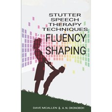 Stutter Speech Therapy Techniques: Fluency Shaping 平裝版, Independently Published, 英文