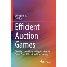Efficient Auction Games: Theories Algorithms and Applications in Smart Grids & Electric Vehicle Cha... 平裝版, Springer, 英文