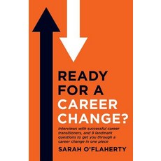 Ready For A Career Change?: Interviews with successful career transitioners and 9 landmark question... 平裝版, Independently Published, 英文