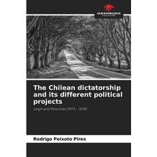 (英文圖書) The Chilean dictatorship and its different political projects 平裝版, Our Knowledge Publishing, 英文