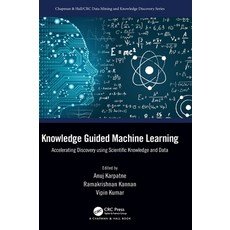 (英文圖書) Knowledge Guided Machine Learning: Accelerating Discovery using Scientific Knowledge and Data 精裝版, CRC Press, 英文