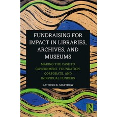 (英文圖書) Fundraising for Impact in Libraries Archives and Museums: Making the Case to Government Fou... 平裝版, Routledge, 英文