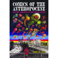 (英文圖書) Comics of the Anthropocene: Graphic Narrative at the End of Nature 精裝版, University Press of Mississ..., 英文