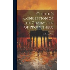 (英文圖書) Goethe's Conception of the Character of Prometheus 精裝版, Legare Street Press, 英文