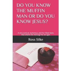 Do You Know the Muffin Man or Do You Know Jesus?: A very comical humorous and fun-filled story tha... 平裝版, Independently Published, 英文