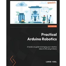 (英文圖書) Practical Arduino Robotics: A hands-on guide to bringing your robotics ideas to life using Ar... 平裝版, Packt Publishing, 英文