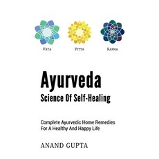 Ayurveda - Science of Self-Healing: Complete Ayurvedic Home Remedies for a Healthy and Happy Life 平裝版, Books on Demand, 英文
