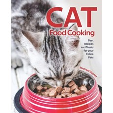 Cat Food Cooking: Best Recipes and Treats for your Feline Pets 平裝版, Independently Published, 英文