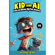 (英文圖書)Kid and AI: Pranks and Hilarious High-Tech Adventures 平裝版, Independently Published, 英文