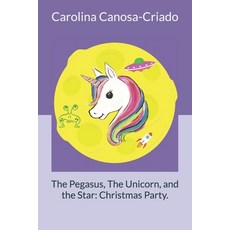 (英文圖書)The Pegasus The Unicorn and the Star: Christmas Party. 平裝版, Independently Published, 英文