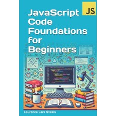(英文圖書) JavaScript Code Foundations for Beginners: Unlock Your Potential with Practical... 平裝版, Independently Published, 英文