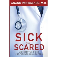 Sick and Scared: An Essential Guide for Patients and Doctors 平裝版, Independently Published, 英文