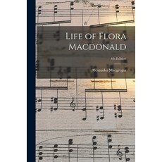 (英文圖書) Life of Flora Macdonald; 4th edition 平裝版, Legare Street Press, 英文