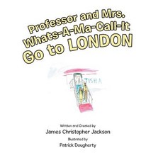 (英文圖書)Professor and Mrs. Whats-A-Ma-Call-It Go to London 精裝版, Archway Publishing, 英文
