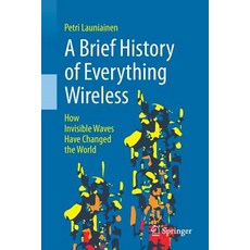 (英文圖書) A Brief History of Everything Wireless: How Invisible Waves Have Changed the World 平裝版, Springer, 英文