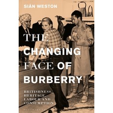 (英文圖書) The Changing Face of Burberry: Britishness Heritage Labour and Consumption 平裝版, Bloomsbury Publishing PLC, 英文