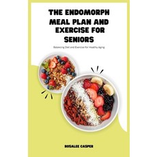(英文圖書) The Endomorph Meal Plan and Exercise for Seniors: Balancing Diet and Exercise f... 平裝版, Independently Published, 英文