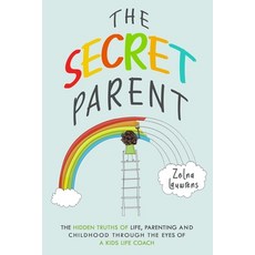 The Secret Parent: The hidden truths of life parenting and childhood through the eyes of a Kids Lif... 平裝版, Life Studio for Kids Publis..., 英文