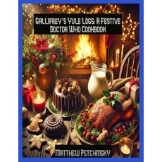 (英文圖書) Gallifrey's Yule Logs: A Festive Doctor Who Cookbook 平裝版, Matthew Edward Petchinsky, 英文