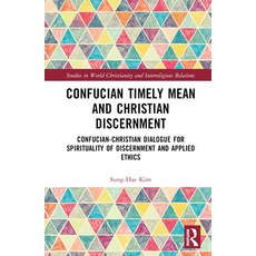 (英文圖書) Confucian Timely Mean and Christian Discernment: Confucian-Christian Dialogue for Spiritualit... 精裝版, Routledge, 英文
