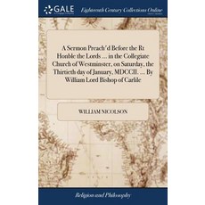 (英文圖書) A Sermon Preach'd Before the Rt Honble the Lords ... in the Collegiate Church of Westminster ... 精裝版, Gale Ecco, Print Editions, 英文