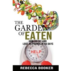 (英文圖書) The Garden Of Eaten: How To Eat And Lose 30 Pounds In 56 Days 平裝版, Write My Wrongs LLC, 英文
