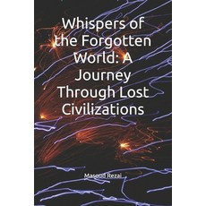 (英文圖書) Whispers of the Forgotten World: A Journey Through Lost Civilizations 平裝版, Independently Published, 英文