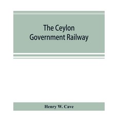 (英文圖書) The Ceylon government railway: a descriptive and illustrated guide mainly extr... 平裝版, Alpha Edition, 英文