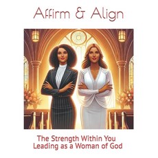 (英文圖書) Affirm & Align The Strength Within You: Leading as a Woman of God 平裝版, Independently Published, 英文