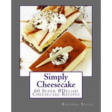 (英文圖書) Simply Cheesecake: 60 Super #Delish Cheesecake Recipes 平裝版, Createspace Independent Pub..., 英文