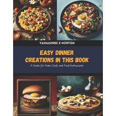 (英文圖書) Easy Dinner Creations in this Book: A Guide for Home Chefs and Food Enthusiasts 平裝版, Independently Published, 英文