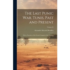 (英文圖書) The Last Punic War. Tunis Past and Present; With a Narrative of the French Conquest of the R... 精裝版, Legare Street Press, 英文