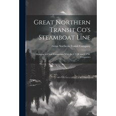(英文圖書) Great Northern Transit Co's Steamboat Line: Running in Close Connection With the C.T.R. and C... 平裝版, Legare Street Press, 英文