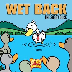 (英文圖書) Wet Back: The Soggy Duck 平裝版, Independently Published, 英文