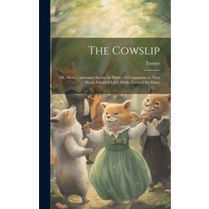 (英文圖書)The Cowslip: Or More Cautionary Stories in Verse: A Companion to That Much Admi... 精裝版, Legare Street Press, 英文
