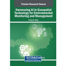 (英文圖書) Harnessing AI in Geospatial Technology for Environmental Monitoring and Management 平裝版, IGI Global, 英文