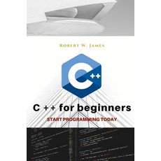 C plus plus for Beginners: First steps of C ++ Programming Language 平裝版, Independently Published, 英文