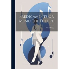 (英文圖書) Predicaments Or Music The Future 平裝版, Legare Street Press, 英文