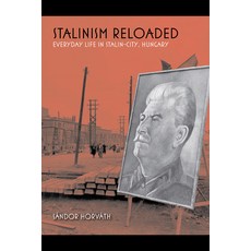 Stalinism Reloaded: Everyday Life in Stalin-City Hungary 精裝版, Indiana University Press, 英語