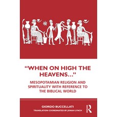 (英文圖書) "When on High the Heavens...": Mesopotamian Religion and Spirituality with Reference to the B... 平裝版, Routledge, 英文
