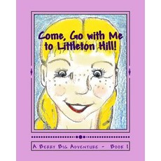 (英文圖書)Come Go with Me to Littleton Hill!: A Berry Big Adventure - Book 1 平裝版, Createspace Independent Pub..., 英文