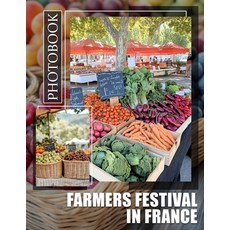 (英文圖書) Farmers Festival In France Photo Book: Discover 40 Stunning Images Celebrating... 平裝版, Independently Published, 英文